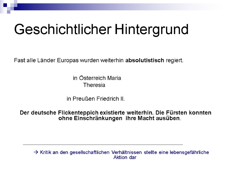 Geschichtlicher Hintergrund  Fast alle Länder Europas wurden weiterhin absolutistisch regiert.   